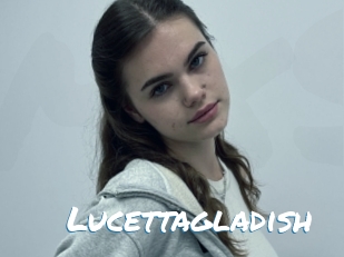 Lucettagladish