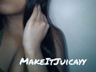MakeItJuicayy