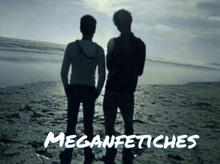 Meganfetiches