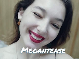 Megantease