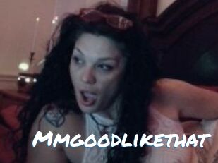 Mmgoodlikethat