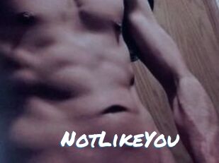 NotLikeYou