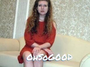OhSoG00D