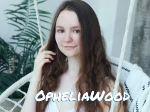 OpheliaWood