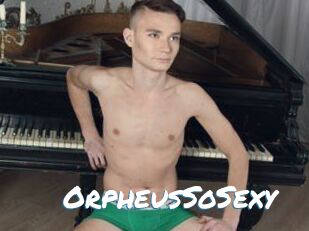 OrpheusSoSexy