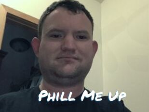 Phill_Me_Up