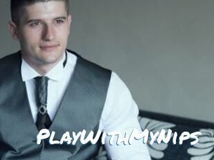 PlayWithMyNips