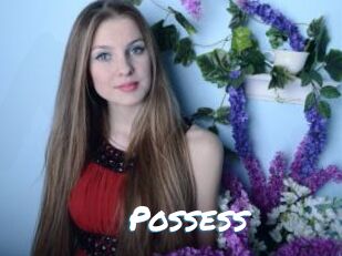 Possess