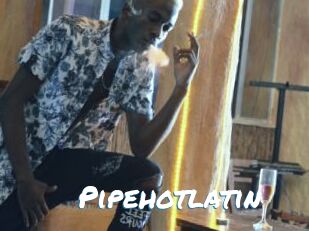 Pipehotlatin