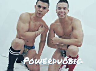 Powerduobig