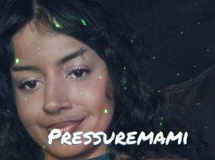 Pressuremami