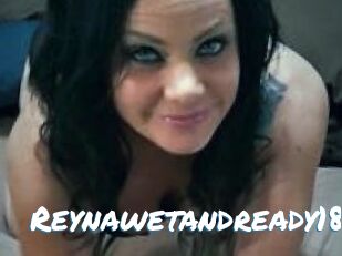 Reynawetandready18