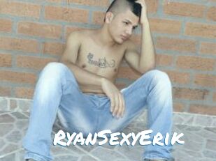 RyanSexyErik