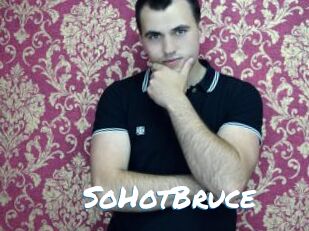 SoHotBruce