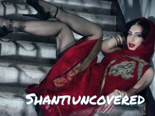 Shantiuncovered