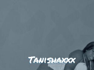 Tanishaxxx
