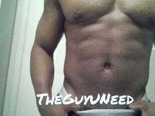 TheGuyUNeed