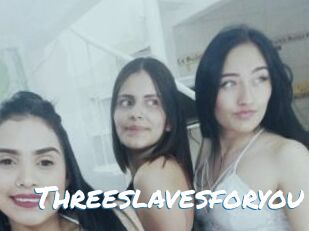 Threeslavesforyou