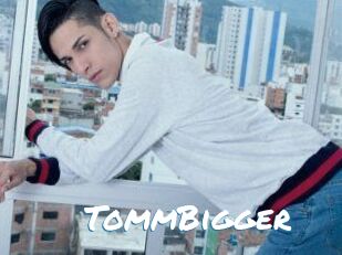 TommBigger