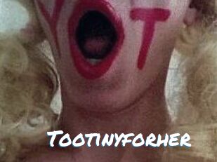 Tootinyforher