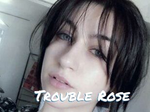 Trouble_Rose Max 50