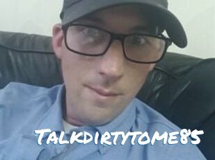 Talkdirtytome85