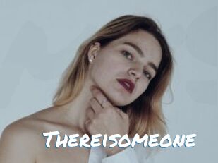 Thereisomeone