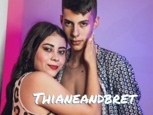 Thianeandbret