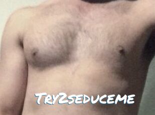 Try2seduceme