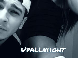 Upallniight