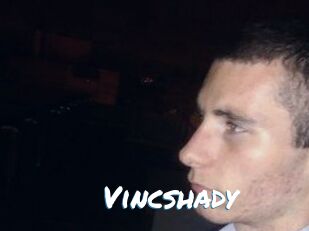 Vincshady