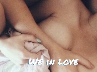 We_in_love