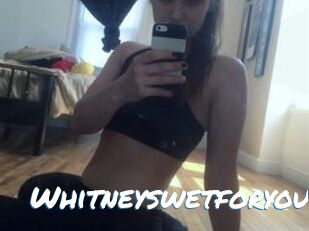 Whitneyswetforyou