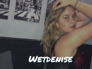 Wetdenise