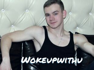 Wokeupwithu