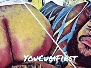 YouCumFirst