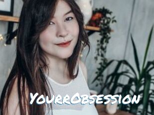 YourrObsession