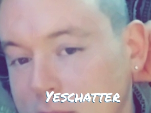 Yeschatter